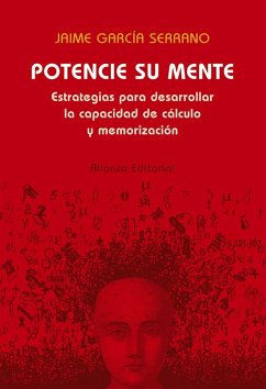 Potencie su mente : estrategias para desarrollar la capacidad de cálculo y memorización - García Serrano, Jaime