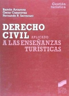 Derecho civil aplicado a las enseñanzas turísticas - Arcarons Simón, Ramón . . . [et al.; Casanovas Ibáñez, Óscar; Serracant Cardana, Fernando R.
