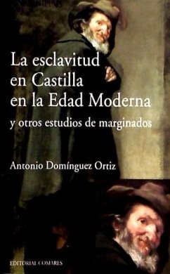 La esclavitud en Castilla en la Edad Moderna y otros estudios de marginados - Domínguez Ortiz, Antonio