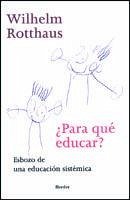 Cover ¿Para qué educar? : esbozo de una educación sistémica