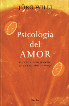 Psicología del amor : el crecimiento personal en la relación de pareja - Willi, Jürg
