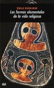 Las formas elementales de la vida religiosa : el sistema totémico en Australia - Durkheim, Émile Las formas elementales de la vida religiosa : el sistema totémico en Australia - Durkheim, Émile