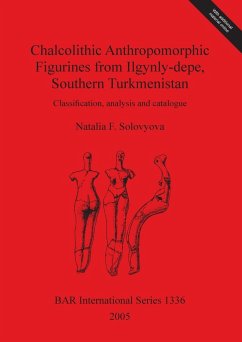 Chalcolithic Anthropomorphic Figurines from Ilgynly-depe, Southern Turkmenistan - Solovyova, Natalia F.