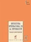 Estructura internacional de la información : el poder mediático en la era de la globalización - Quirós Fernández, Fernando