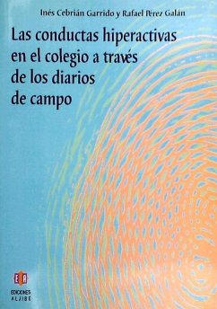Las conductas hiperactivas en el colegio a través de los diarios de campo - Pérez Galán, Rafael; Cebrián Garrido, Inés