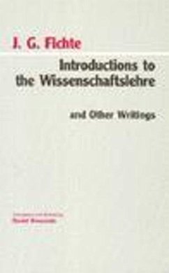 Introductions to the Wissenschaftslehre and Other Writings (1797-1800) - Fichte, Johann Gottlieb