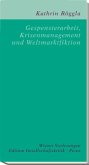 Gespensterarbeit, Krisenmanagement und Weltmarktfiktion Gespensterarbeit, Krisenmanagement und Weltmarktfiktion