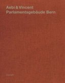 Aebi & Vincent: Parlamentsgebäude Bern