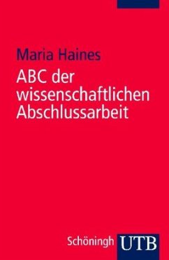 ABC der wissenschaftlichen Abschlussarbeit - Haines, Maria