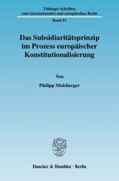 Das Subsidiaritätsprinzip im Prozess europäischer Konstitutionalisierung. - Molsberger, Philipp