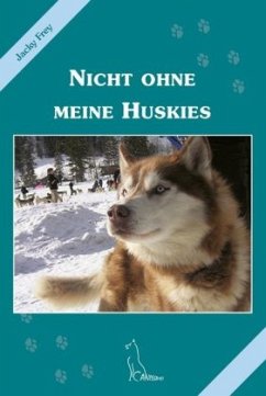 Nicht ohne meine Huskies - Frey, Jacky