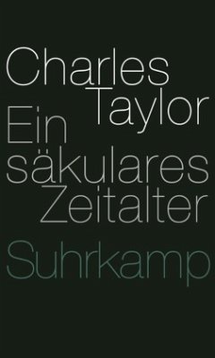 Ein säkulares Zeitalter - Taylor, Charles