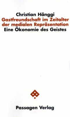 Gastfreundschaft im Zeitalter der medialen Repräsentation - Hänggi, Christian