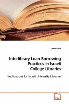 Interlibrary Loan Borrowing Practices in Israeli College Libraries - Porat, Lynne