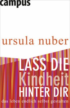 Lass die Kindheit hinter dir - Nuber, Ursula