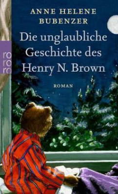 Die unglaubliche Geschichte des Henry N. Brown - Bubenzer, Anne Helene