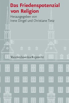 Das Friedenspotenzial von Religion - Dingel, Irene / Tietz, Christiane (Hrsg.)