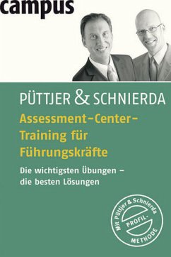 Assessment-Center-Training für Führungskräfte. Die wichtigsten Übungen - die besten Lösungen ; [mit Püttjer-&-Schnierda-Profil-Methode. - Püttjer, Christian