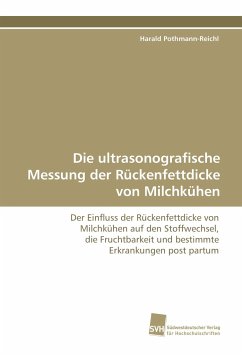 Die ultrasonografische Messung der Rückenfettdicke von Milchkühen - Pothmann-Reichl, Harald