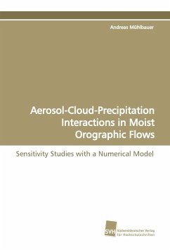 Aerosol-Cloud-Precipitation Interactions in Moist Orographic Flows - Mühlbauer, Andreas