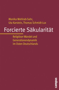 Forcierte Säkularität - Wohlrab-Sahr, Monika;Karstein, Uta;Schmidt-Lux, Thomas