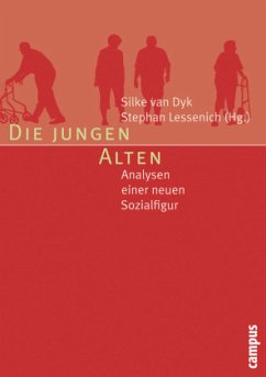 Die jungen Alten - van Dyk, Silke / Lessenich, Stephan (Hrsg.). Mit Beiträgen von Auth, Diana / Biggs, Simon / Dyk, Silke van et al.