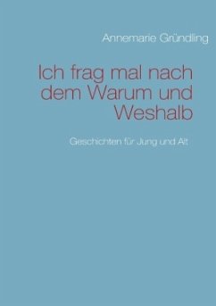 Ich frag mal nach dem Warum und Weshalb - Gründling, Annemarie