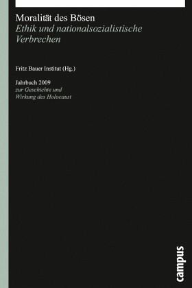 Moralität des Bösen / Jahrbuch zur Geschichte und Wirkung des Holocaust 2009 Moralität des Bösen / Jahrbuch zur Geschichte und Wirkung des Holocaust 2009