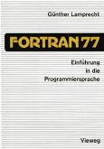 Einführung in die Programmiersprache FORTRAN 77 Einführung in die Programmiersprache FORTRAN 77