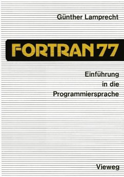 Einführung in die Programmiersprache FORTRAN 77 - Lamprecht, Günther