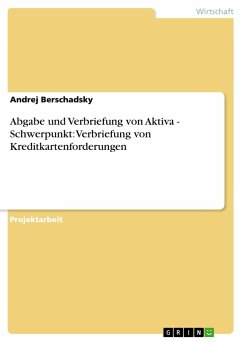Abgabe und Verbriefung von Aktiva - Schwerpunkt: Verbriefung von Kreditkartenforderungen - Berschadsky, Andrej