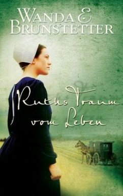 Ruths Traum vom Leben - Brunstetter, Wanda E.