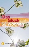 Das Glück hat 52 Wochen