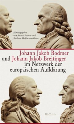 Johann Jakob Bodmer und Johann Jakob Breitinger im Netzwerk der europäischen Aufklärung - Bodmer, Johann Jakob;Breitinger, Johann Jakob