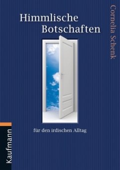 Himmlische Botschaften für den irdischen Alltag - Schenk, Cornelia