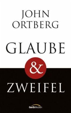 Glaube & Zweifel - Ortberg, John