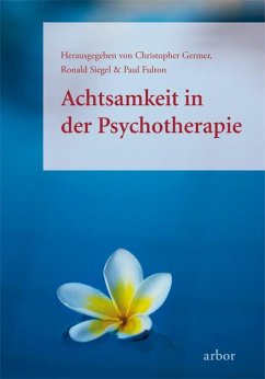 Achtsamkeit in der Psychotherapie - Germer, Christopher;Siegel, Ronald;Fulton, Paul