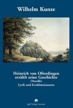 Heinrich von Ofterdingen erzählt seine Geschichte (Novelle) - Kunze, Wilhelm