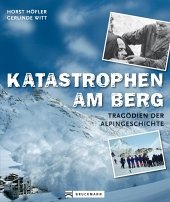 Katastrophen am Berg - Höfler, Horst; Witt, Gerlinde