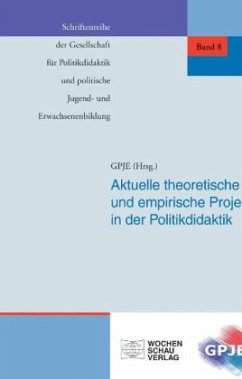 Aktuelle theoretische und empirische Projekte in der Politikdidaktik