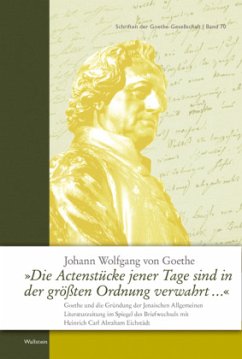 'Die Actenstücke jener Tage sind in der größten Ordnung verwahrt ...' - Goethe, Johann Wolfgang von