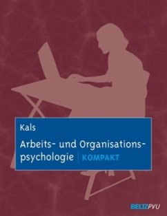 Arbeits- und Organisationspsychologie kompakt - Kals, Elisabeth
