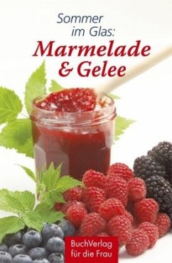 Sommer im Glas: Marmelade & Gelee - Ruff, Carola