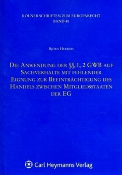 Die Anwendung der §§ 1, 2 GWB auf Sachverhalte mit fehlender Eignung zur Beeinträchtigung des Handels zwischen Mitglieds - Herbers, Björn Die Anwendung der §§ 1, 2 GWB auf Sachverhalte mit fehlender Eignung zur Beeinträchtigung des Handels zwischen Mitglieds - Herbers, Björn