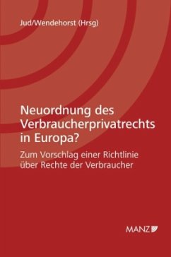 Neuordnung des Verbraucherprivatrechts in Europa? - Jud, Brigitta / Wendehorst, Christiane (Hrsg.)