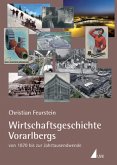 Wirtschaftsgeschichte Vorarlbergs von 1870 bis zur Jahrtausendwende