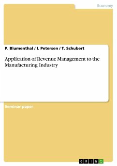 Application of Revenue Management to the Manufacturing Industry - Blumenthal, P.;Schubert, T.;Petersen, I.