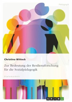 Zur Bedeutung der Resilienzforschung für die Sozialpädagogik - Witteck, Christina