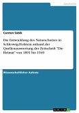 Die Entwicklung des Naturschutzes in Schleswig-Holstein anhand der Quellenauswertung der Zeitschrift &quote;Die Heimat&quote; von 1891 bis 1949