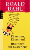 Küsschen, Küsschen! ... und noch ein Küsschen! Küsschen, Küsschen! ... und noch ein Küsschen!